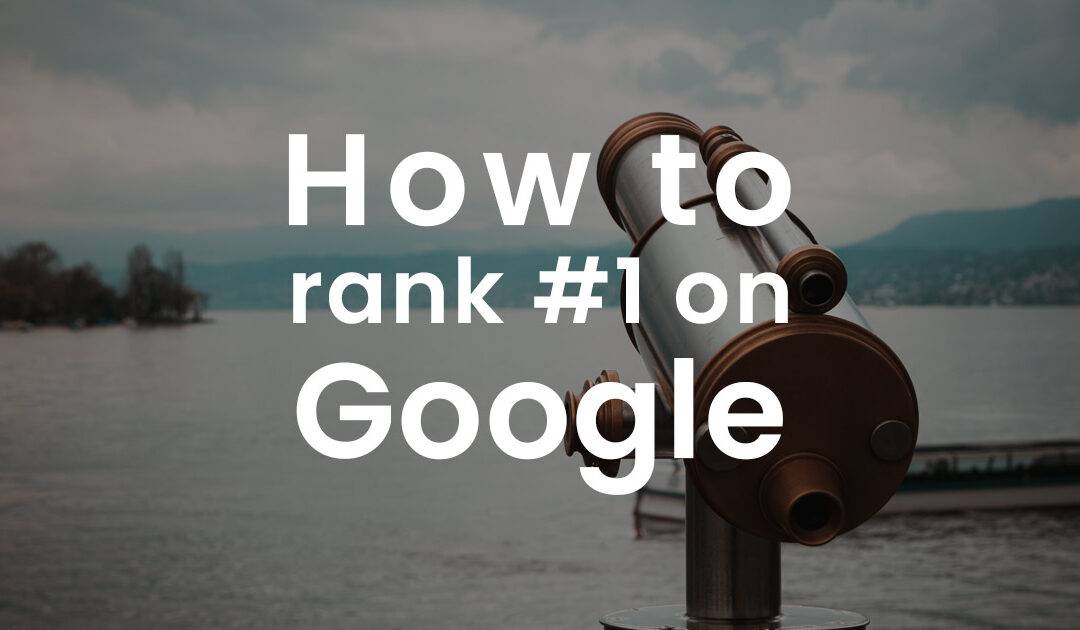 How to rank number one on Google
