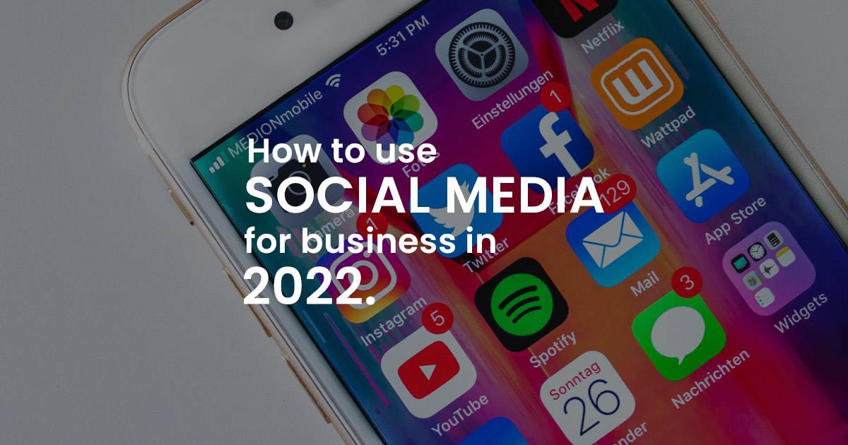 How to Use Social Media for Business in 2022 | One Web Creations