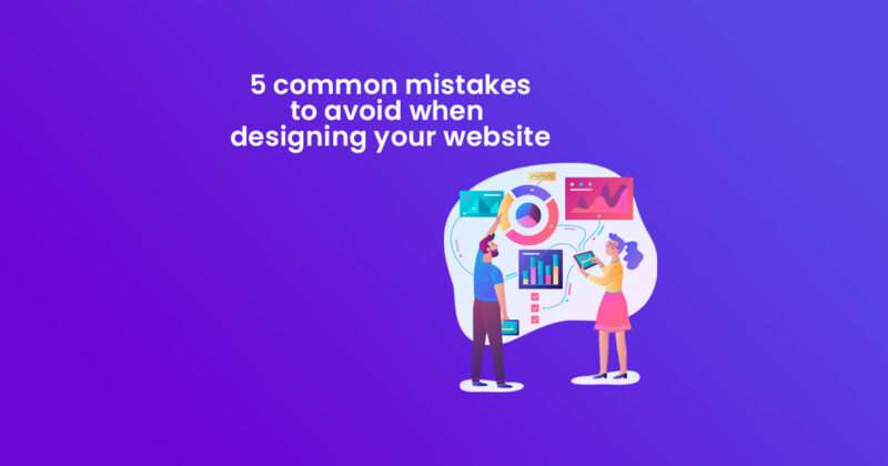 5 common mistakes to avoid when designing your website